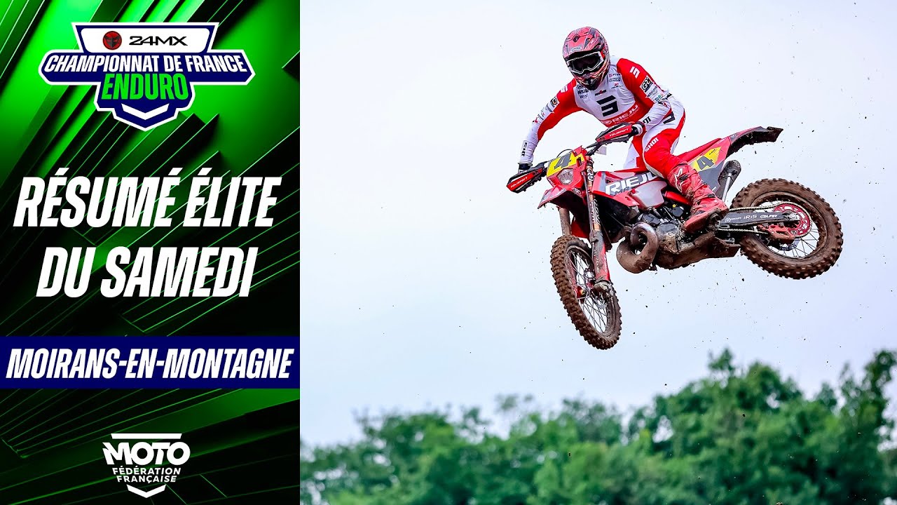 Résumé Élite du samedi – Enduro France 24MX – Moirans-en-Montagne (39)